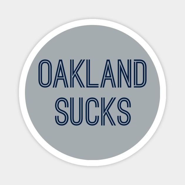 Oakland Sucks (Navy Text) Magnet by caknuck